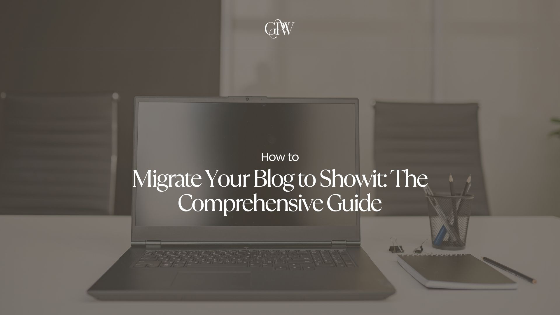How to Migrate Your Blog to Showit The Comprehensive Guide