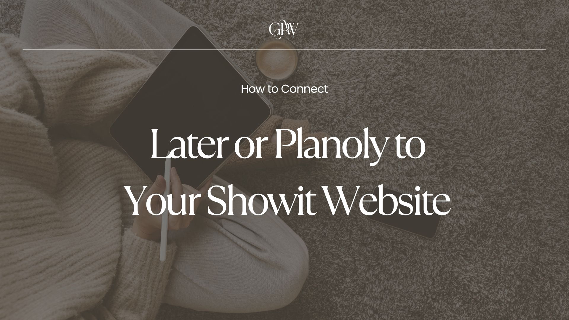 How to Connect Later or Planoly to Your Showit Website