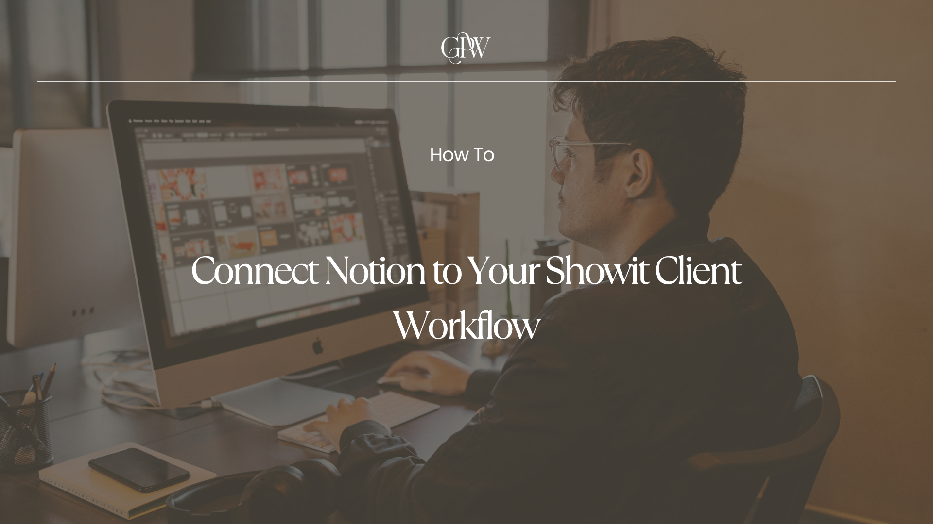 How to Connect Notion to Your Showit Client Workflow